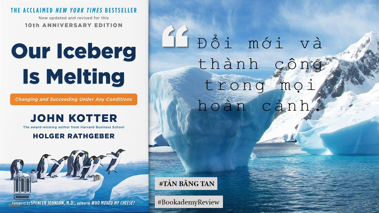 [Bookademy] Review Sách "Our Iceberg Is Melting": Đổi Mới Và Thành Công Trong Mọi Hoàn Cảnh